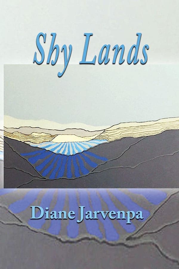 Shy Lands by Diane Jarvenpa